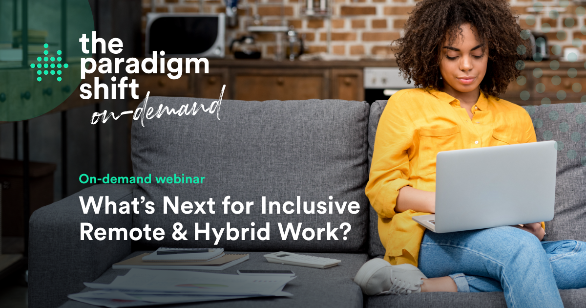 Ondemand inar What’s Next for Inclusive Remote & Hybrid Work?
